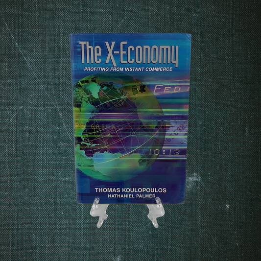 The X-Economy: Profiting from Instant Commerce by Thomas Koulopoulos (2001)