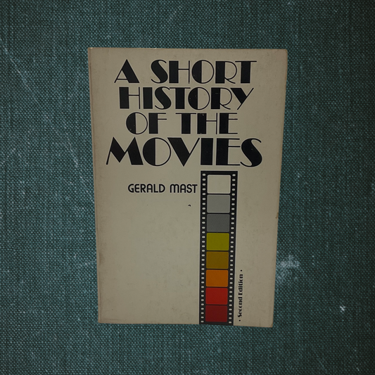 A Short History of the Movies by Gerald Mast (1978)