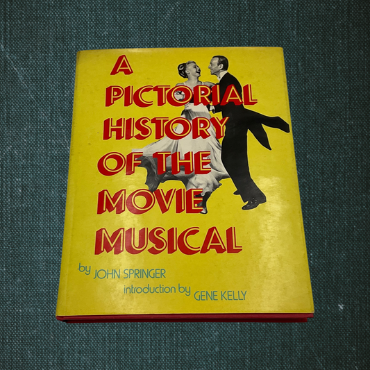 A Pictorial History of the Movie Musical by John Springer