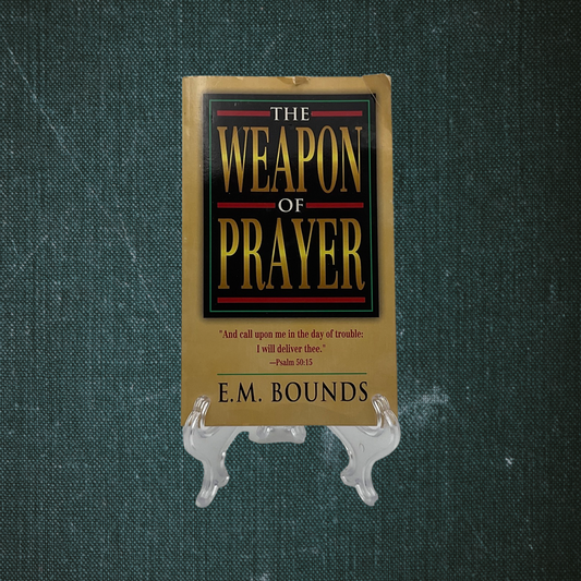 The Weapon of Prayer by E.M. Bounds (1996)