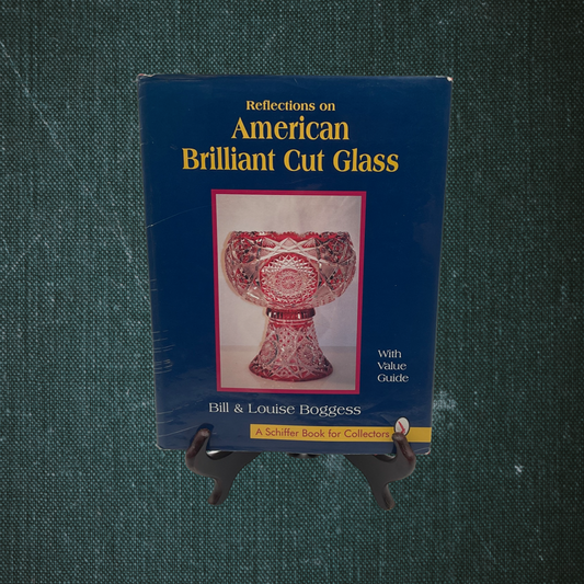 Reflections on American Brilliant Cut Glass by Bill & Louise Boggess (1995)