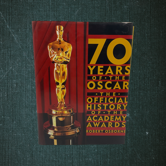 70 Years of the Oscar: The Official History of the Academy Awards by Robert Osborne (1999)