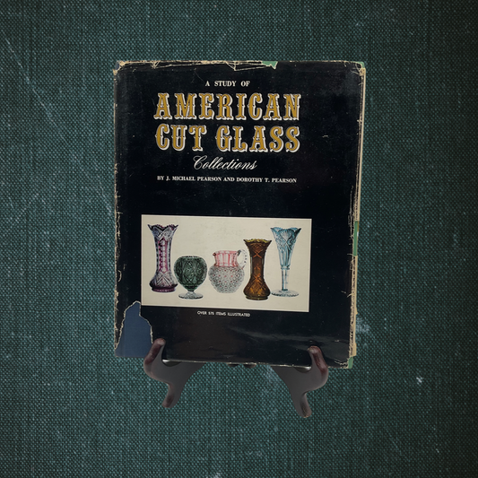A Study of American Cut Glass Collections by J. Michael Pearson and Dorothy T. Pearson (1969)
