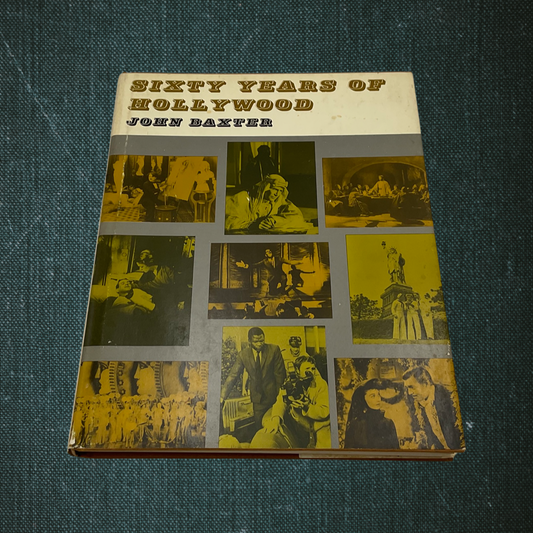 Sixty Years of Hollywood by John Baxter (1973)