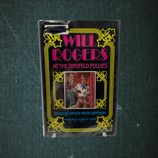 Will Rogers and the Ziegfeld Follies by Arthur Frank Wertheim (1992)