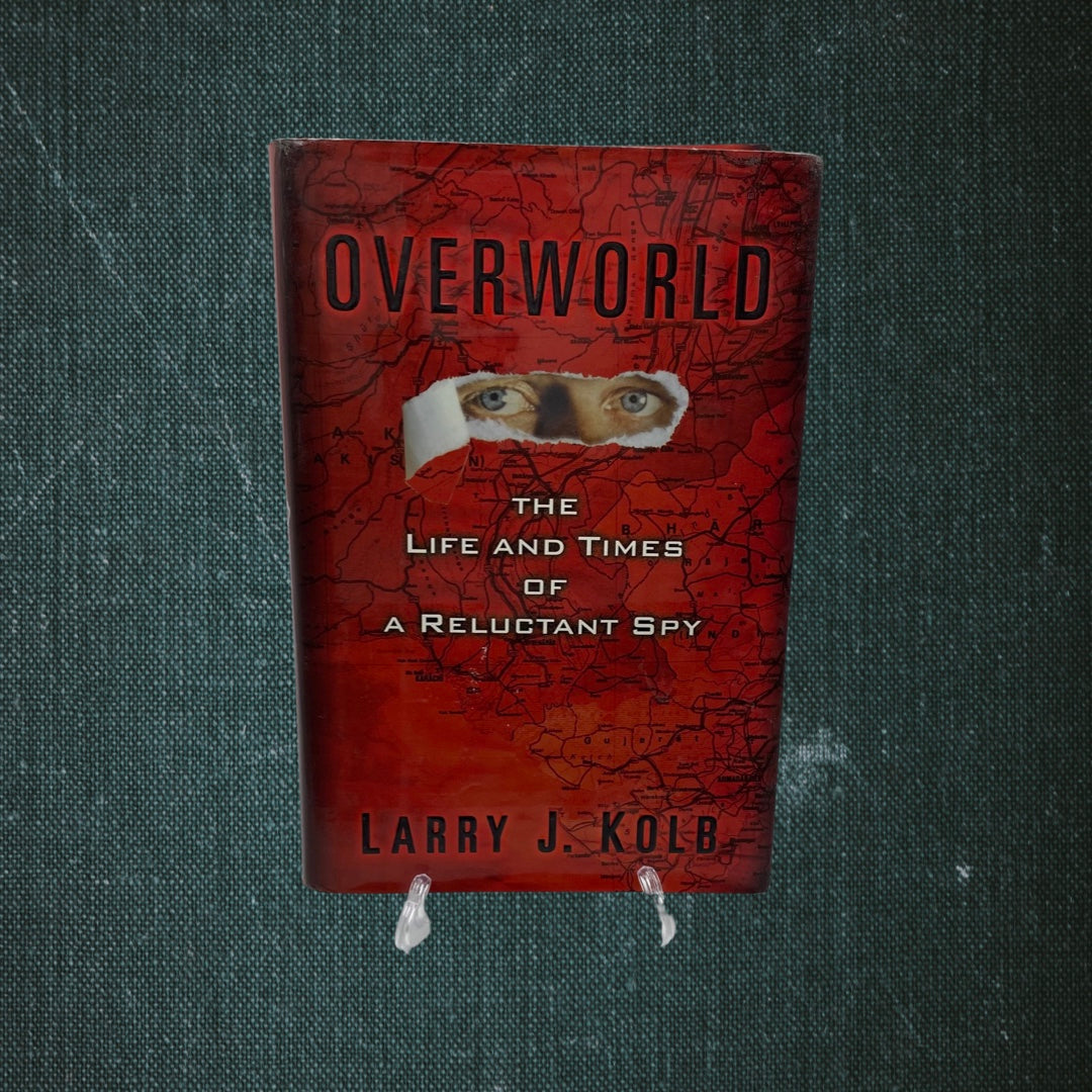 Overworld: The Life and Times of a Reluctant Spy by Larry J. Kolb (2004)