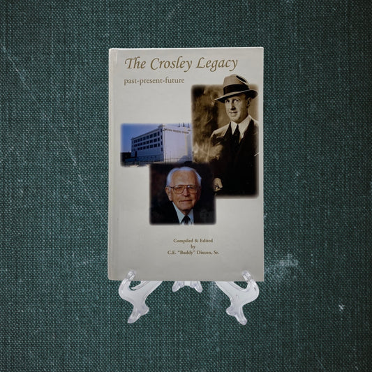 The Crosley Legacy by C.E. “Buddy” Dixson, Sr.