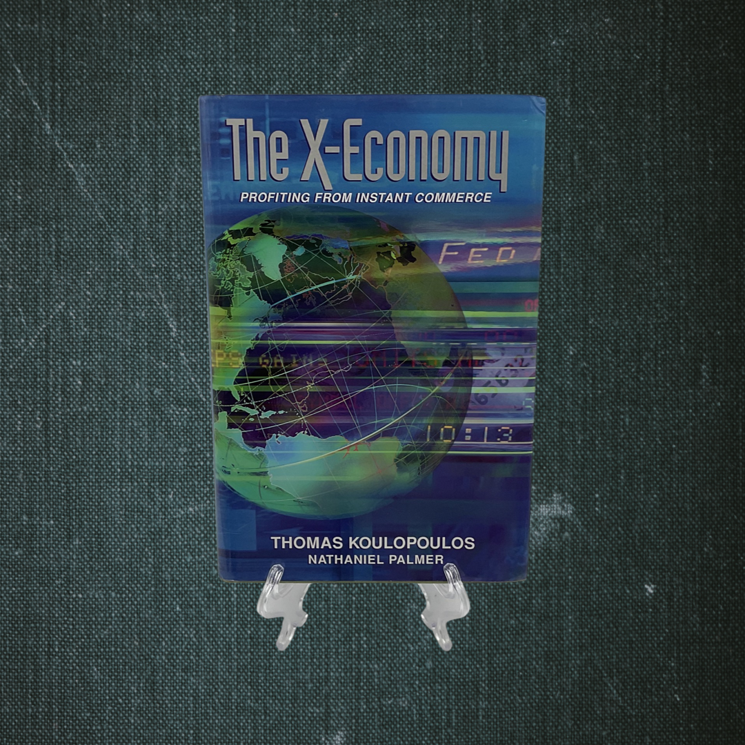 The X-Economy: Profiting from Instant Commerce by Thomas Koulopoulos (2001)