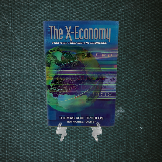 The X-Economy: Profiting from Instant Commerce by Thomas Koulopoulos (2001)