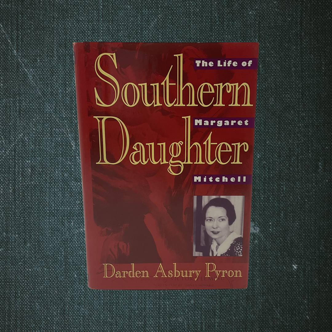 Southern Daughter: The Life of Margaret Mitchell by Darden Asbury Pyron (1991)