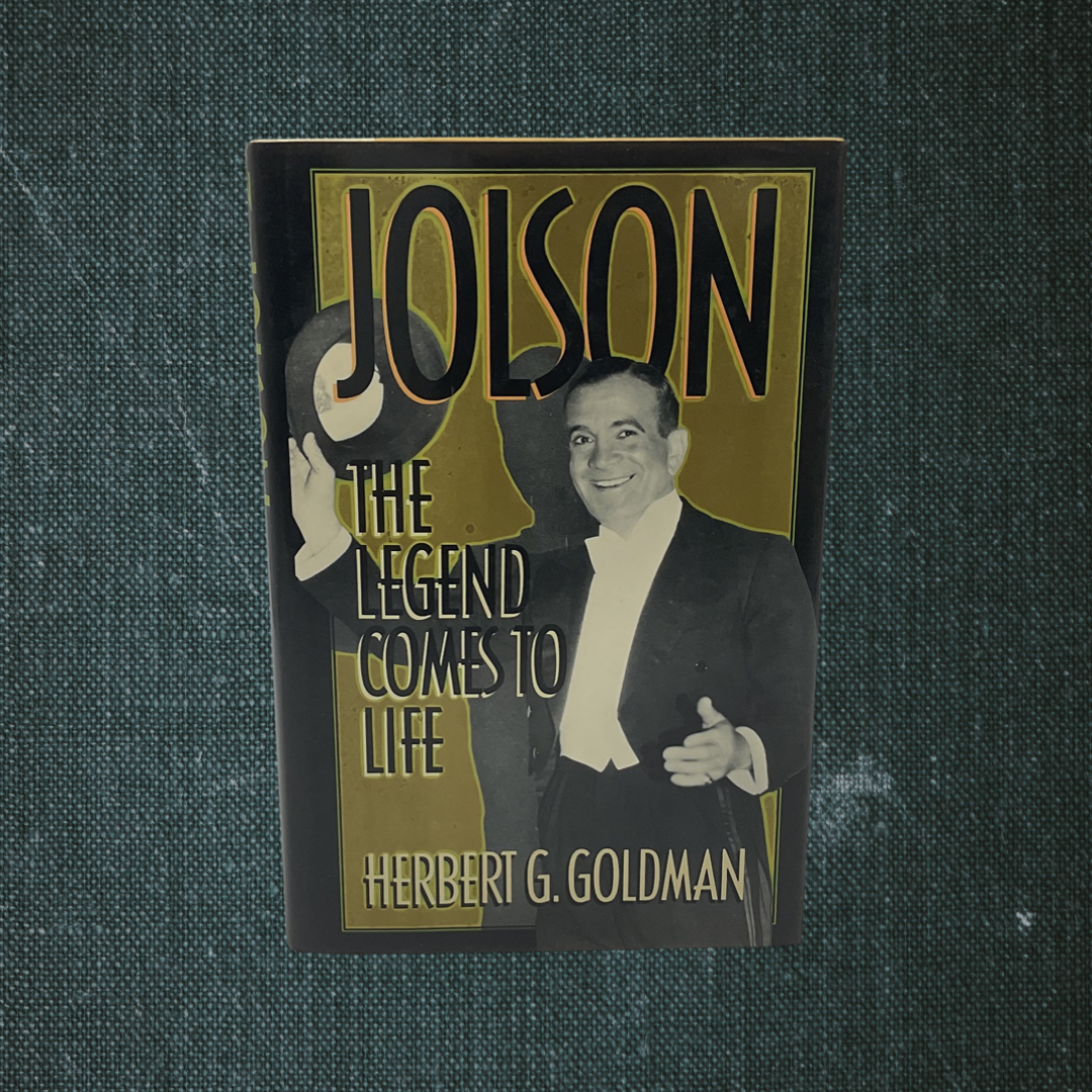 Jolson: The Legend Comes to Life by Herbert G Goldman (1988)