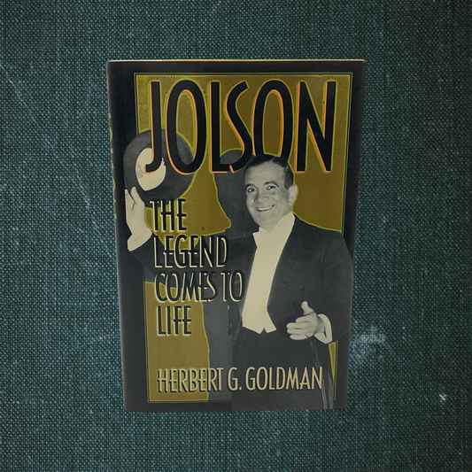 Jolson: The Legend Comes to Life by Herbert G Goldman (1988)