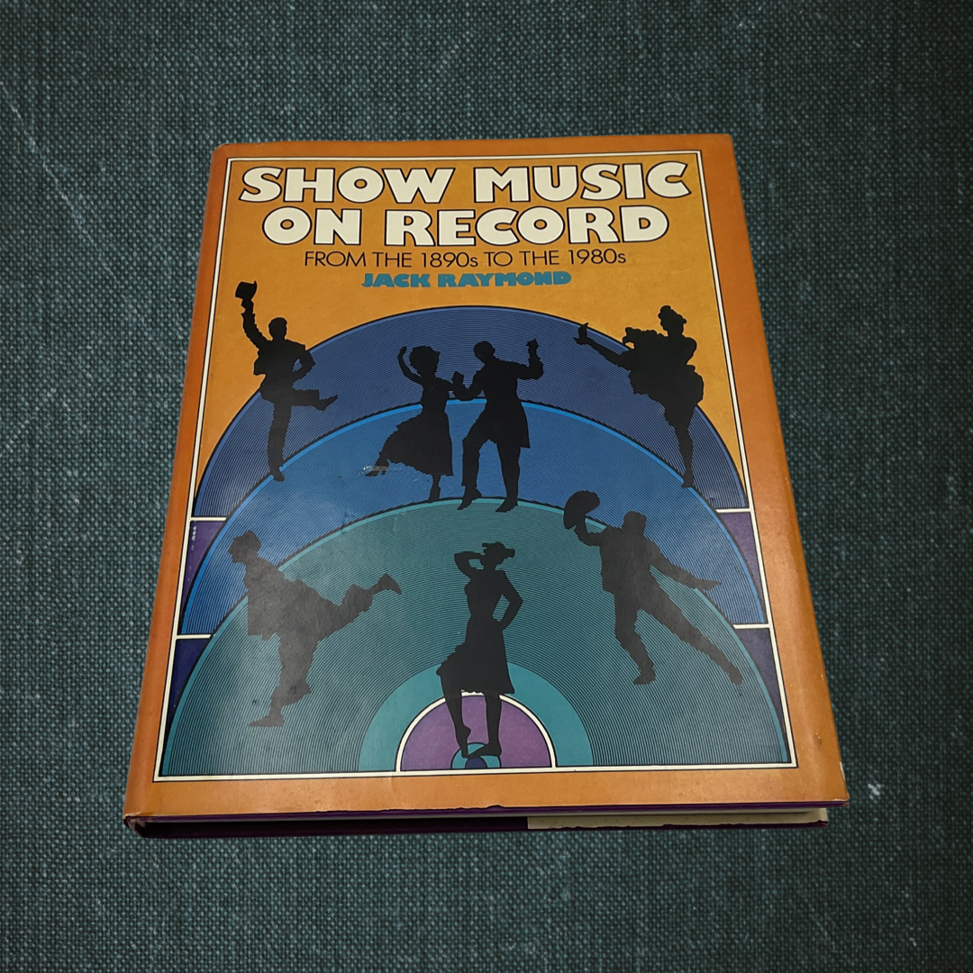 Show Music on Record: From the 1890s to the 1980s by Jack Raymond (1982)