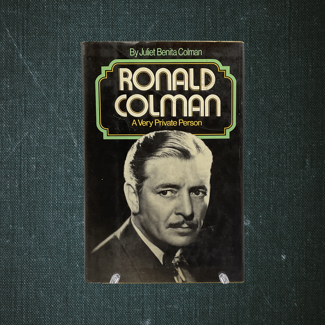 Ronald Colman: A Very Private Person by Juliet Benita Colman (1975)