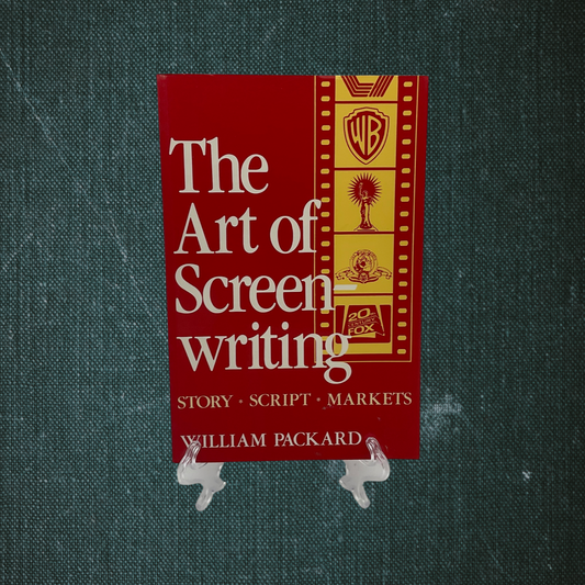 The Art of Screenwriting: Story, Scripts, Markets by William Packard (1987)