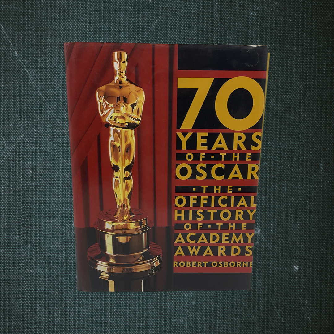 70 Years of the Oscar: The Official History of the Academy Awards by Robert Osborne (1999)