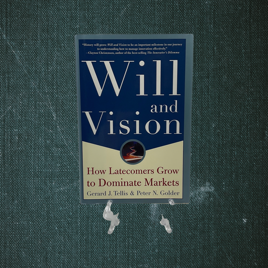 Will & Vision: How Latecomers Grow to Dominate Markets by Gerard J. Tells & Peter N. Golder (2002)