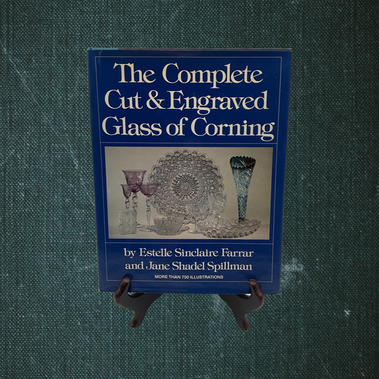 The Complete Cut & Engraved Glass of Corning by Estelle Sinclaire Farrar and Jane Shadel Spillman (1979)