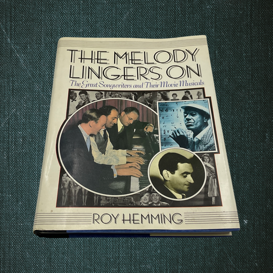 The Melody Lingers On: The Great Songwriters and Their Movie Musicals by Roy Hemming (1986)